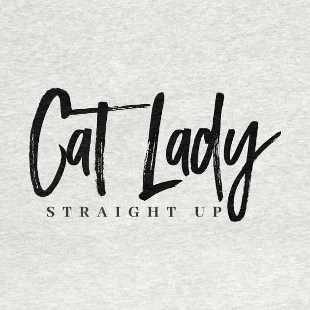 Cat Lady Straight Up by MarlaCat